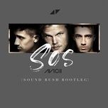 sos (sound rush bootleg) - avicii, aloe blacc