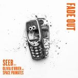 fade out - seeb, olivia o'brien, space primates