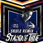 staying true (skulz remix) - lang ld