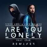 are you lonely (steve aoki remix) - steve aoki, alan walker, isak