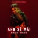 anh se mai nhin theo - ali hoang duong