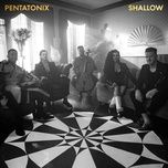 shallow - pentatonix