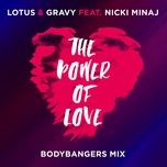 the power of love (bodybangers mix) - lotus, gravy, nicki minaj
