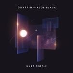 hurt people - gryffin, aloe blacc