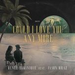 could i love you any more - renee dominique, jason mraz