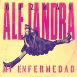 mi enfermedad - alejandra guzman