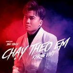 chay theo em (version 2) - khang viet