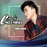 Còn Lại Một Mình - Trung Quang | Lời Bài Hát Mới - Nhạc Hay
