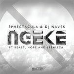 ngeke (radio edit) - sphectacula, dj naves, beast, hope, leehleza