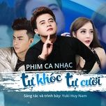 tu khoc tu cuoi - yuki huy nam