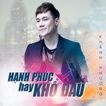 hanh phuc hay kho dau - khanh phuong