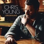 drowning - chris young