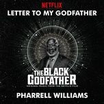 letter to my godfather (from the black godfather) - pharrell williams