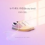 be my love (love playlist 4 ost) - exo-cbx