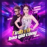 tinh cu bao gio cung tot hon remix - duong hoang yen, kenz