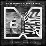 be (d.o.d remix) - steve angello, laidback luke