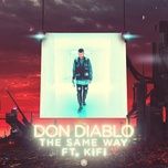 the same way - don diablo, kifi