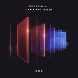 omg - gryffin, carly rae jepsen