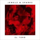 el toro - jewelz & sparks