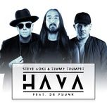 hava - steve aoki, timmy trumpet, dr. phunk