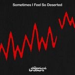 sometimes i feel so deserted (c2 trigger rmx) - the chemical brothers