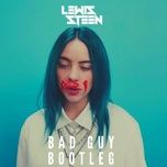 bad guy (lewis steen remix) - billie eilish