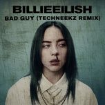 bad guy (techneekz remix) - billie eilish