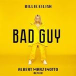 bad guy (albert marzinotto remix) - billie eilish