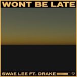 won't be late - swae lee, drake
