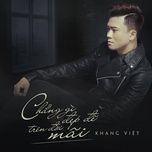 chang gi dep de tren doi mai (andy remix) - khang viet
