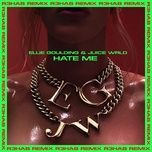 hate me (r3hab remix) - ellie goulding, juice wrld