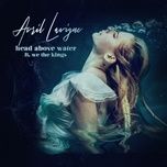 head above water - avril lavigne, we the kings