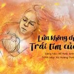 lua khong chay trai tim cua me - ali hoang duong