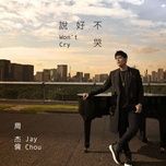 won't cry - chau kiet luan (jay chou), ashin