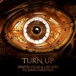 turn up - dimitri vegas & like mike, john christian