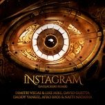 instagram (bassjackers remix) - dimitri vegas & like mike, david guetta, daddy yankee, afro bros, natti natasha