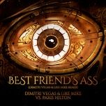 best friend's ass (dimitri vegas & like mike remix) - dimitri vegas & like mike, paris hilton