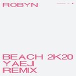beach2k20 (yaeji remix) - robyn