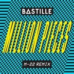 million pieces (m-22 remix) - bastille