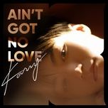 ain't got no love - vuong tuan khai (karry wang)