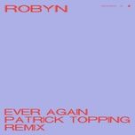 ever again (patrick topping remix / edit) - robyn