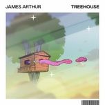 treehouse - james arthur