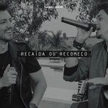 recaida ou recomeco - lucas & higor lima