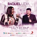 tao ruim - raquel lidia, bruno & marrone