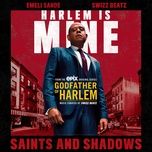 saints and shadows - godfather of harlem, emeli sande, swizz beatz