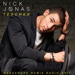 teacher (bassanova remix radio edit) - nick jonas