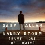 every storm (runs out of rain) - gary allan