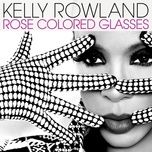 rose colored glasses - kelly rowland