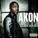 give it to 'em (explicit version) - akon, rick ross