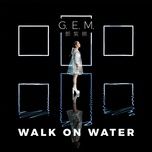 walk on water - dang tu ky (g.e.m)